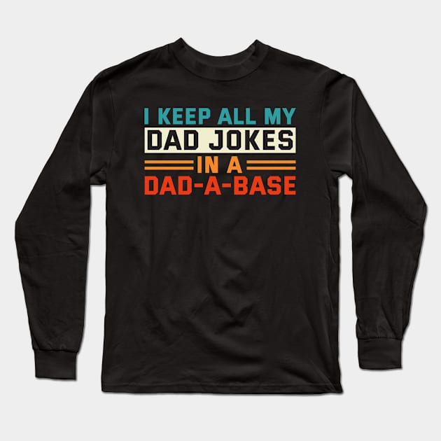 Dad Joke I Keep All My Dad Jokes In A Dad-A-Base Vintage Long Sleeve T-Shirt by Salsa Graphics